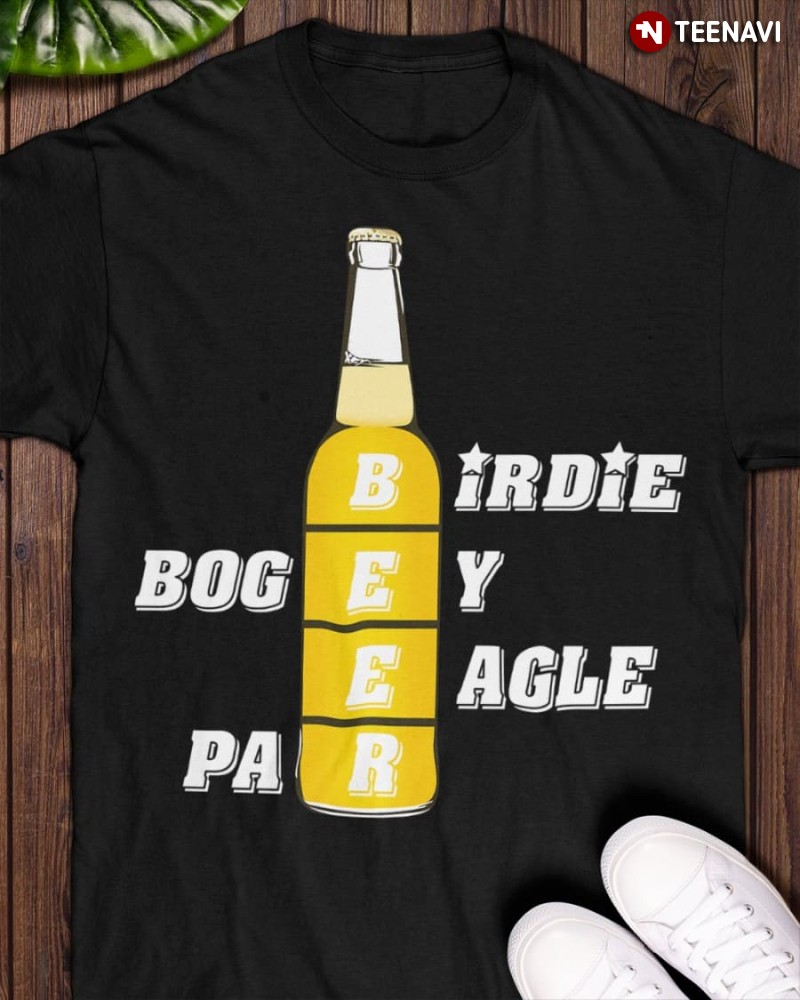 Funny Beer Lover Shirt, Birdie Bogey Eagle Par