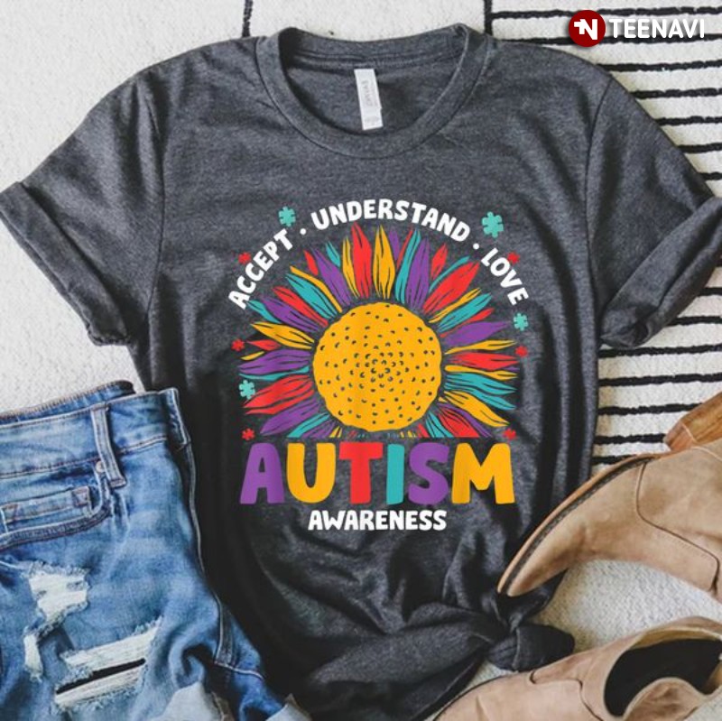 Autism Awareness Sunflower Shirt, Accept Understand Love