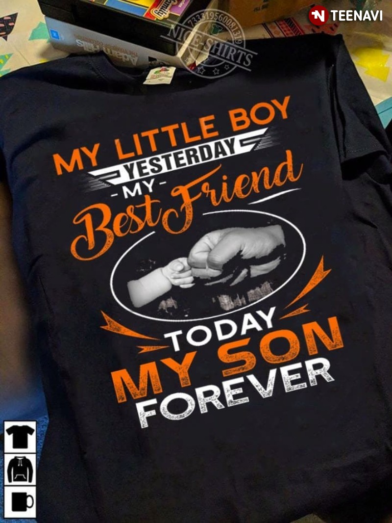 Son Shirt, My Little Boy Yesterday My Best Friend Today My Son Forever
