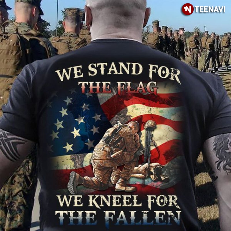 American Soldier Shirt, I Stand For The Flag I Kneel For The Fallen
