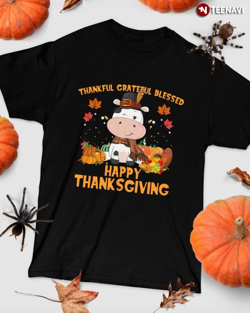 Cow Lover Thanksgiving Shirt, Thankful Greatful Blessed Happy Thanksgiving