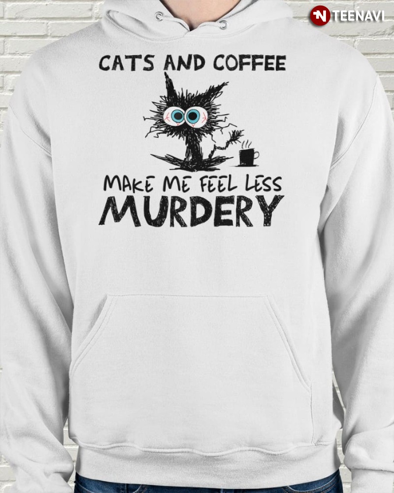 Black Cat Coffee Lover Hoodie, Cats And Coffee Make Me Feel Less Murdery