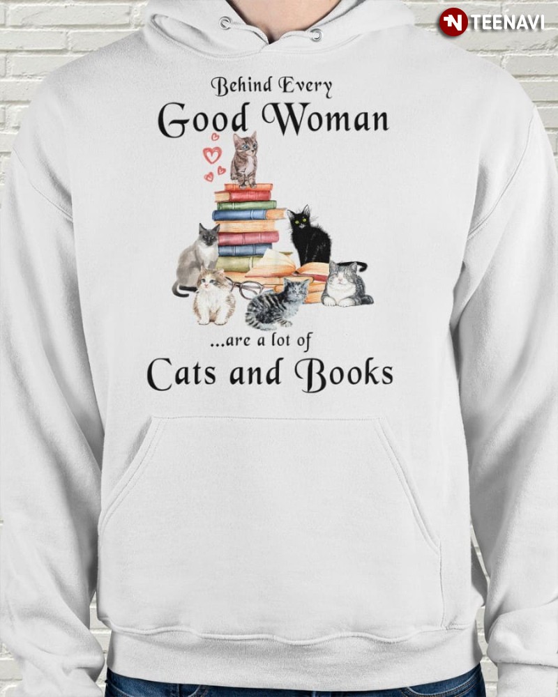 Cat Book Woman Hoodie, Behind Every Good Woman Are A Lot Of Cats & Books