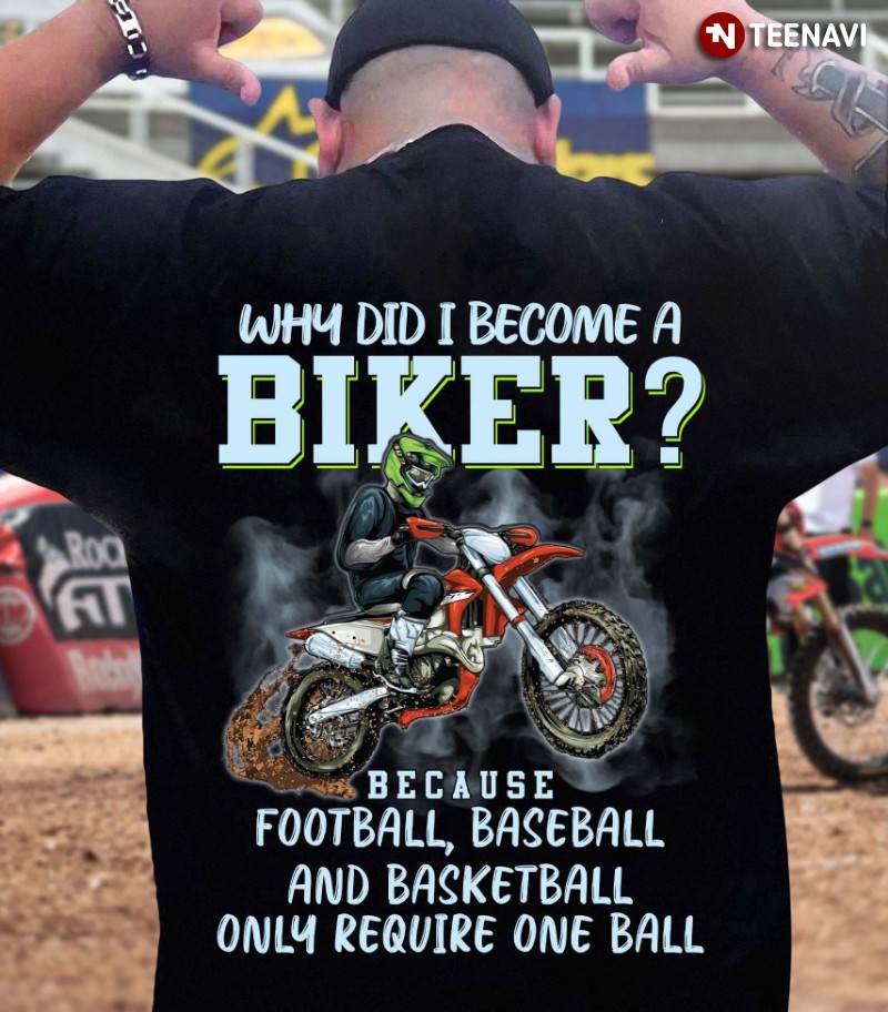 Funny Gift for Biker Shirt, Why Did I Become A Biker?