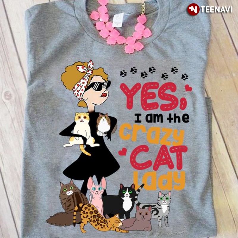 Cat Lady Cat Lover Shirt, Yes I Am The Crazy Cat Lady
