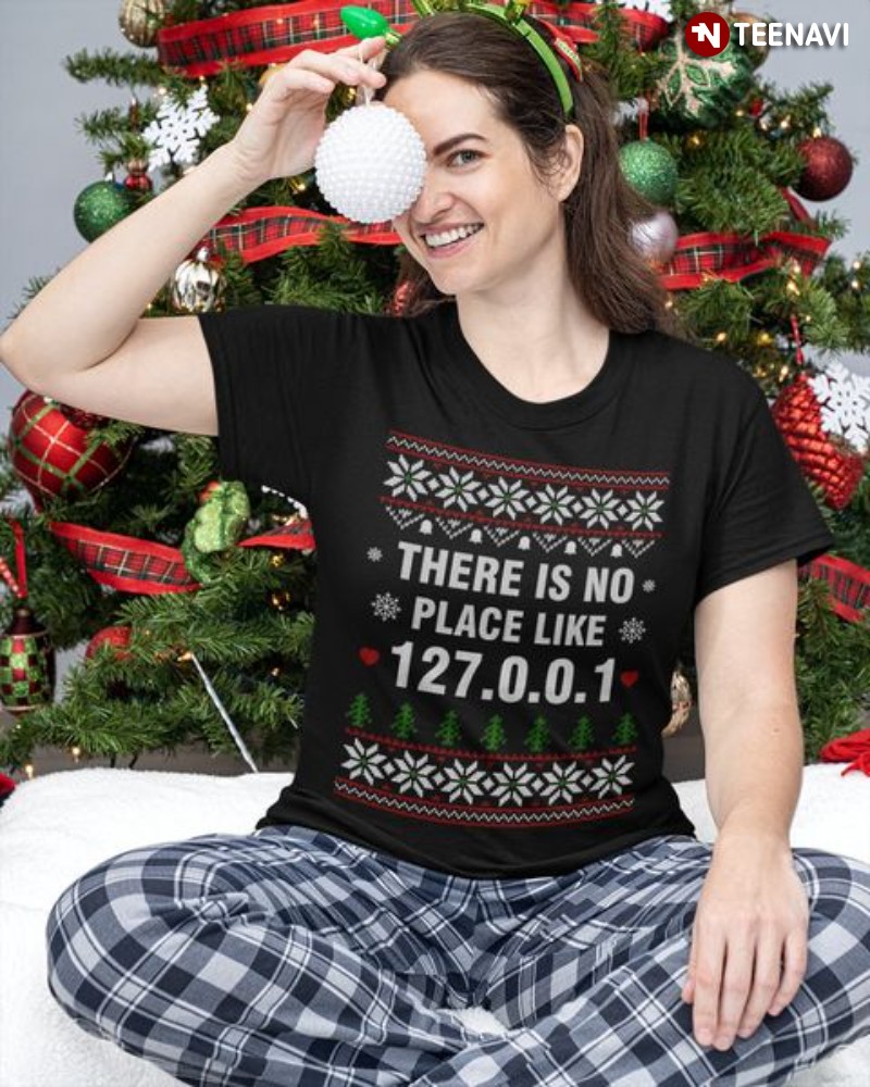 Ugly Christmas Computer Geek Shirt, There’s No Place Like 127.0.0.1