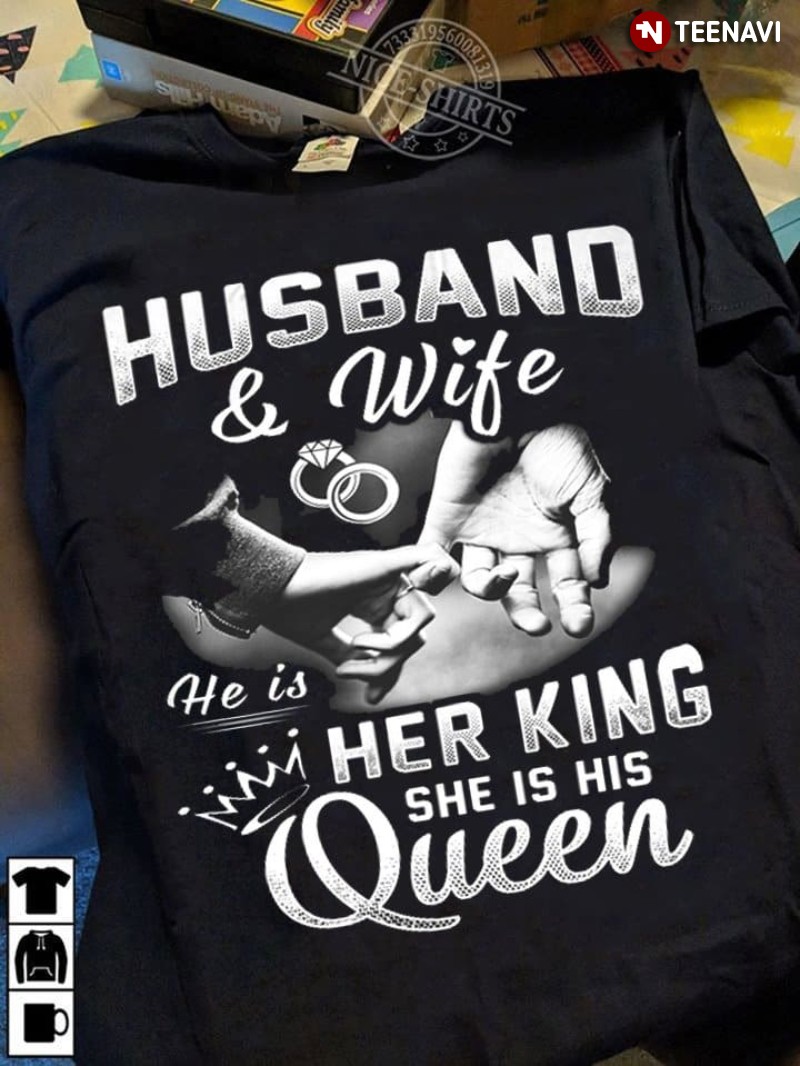 Husband Wife Shirt, Husband & Wife He Is Her King She Is His Queen