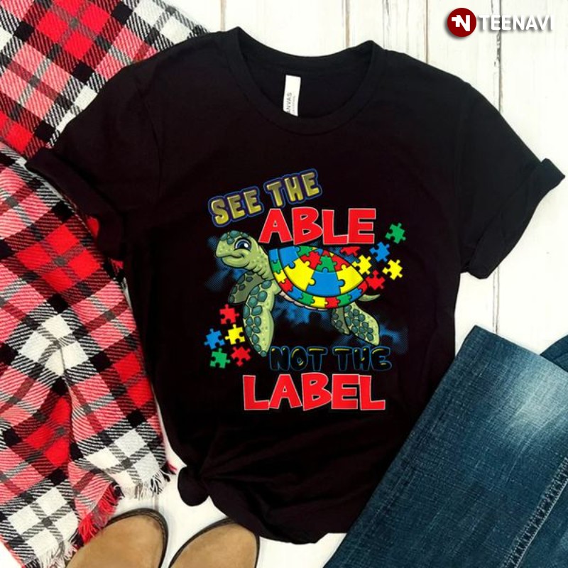 Autism Awareness Turtle Shirt, See The Able Not The Label