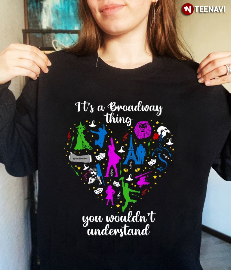 Broadway Theater Sweatshirt, It's A Broadway Thing You Wouldn't Understand