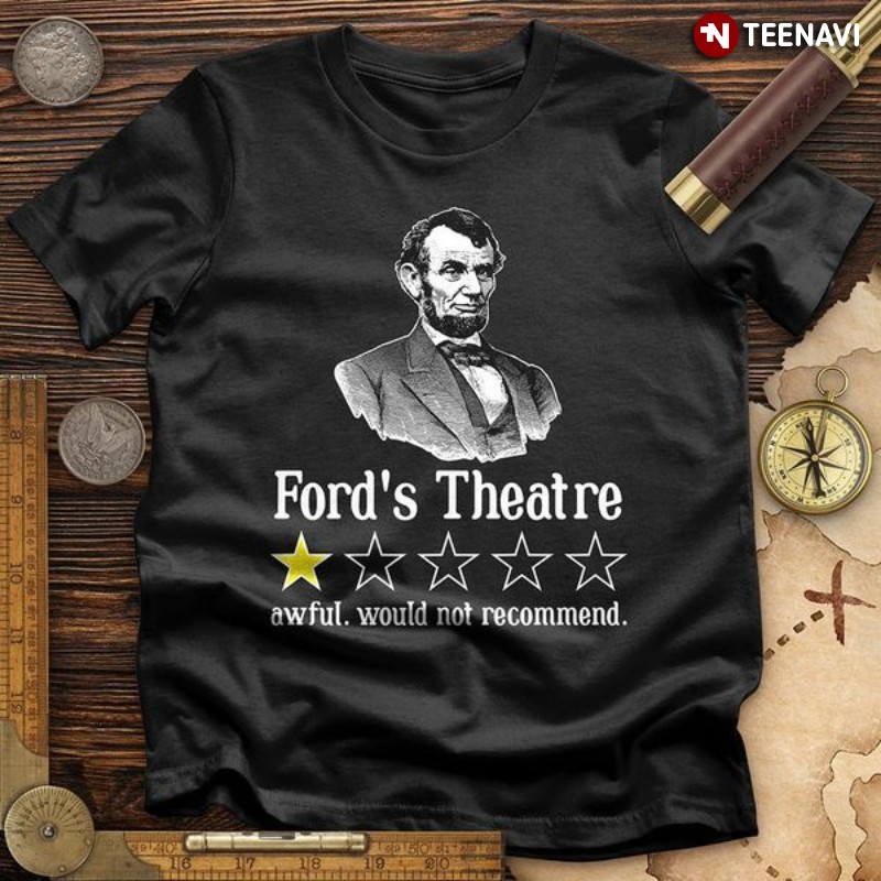 Abraham Lincoln Shirt, Ford’s Theatre Awful Would Not Recommend One Star Rating