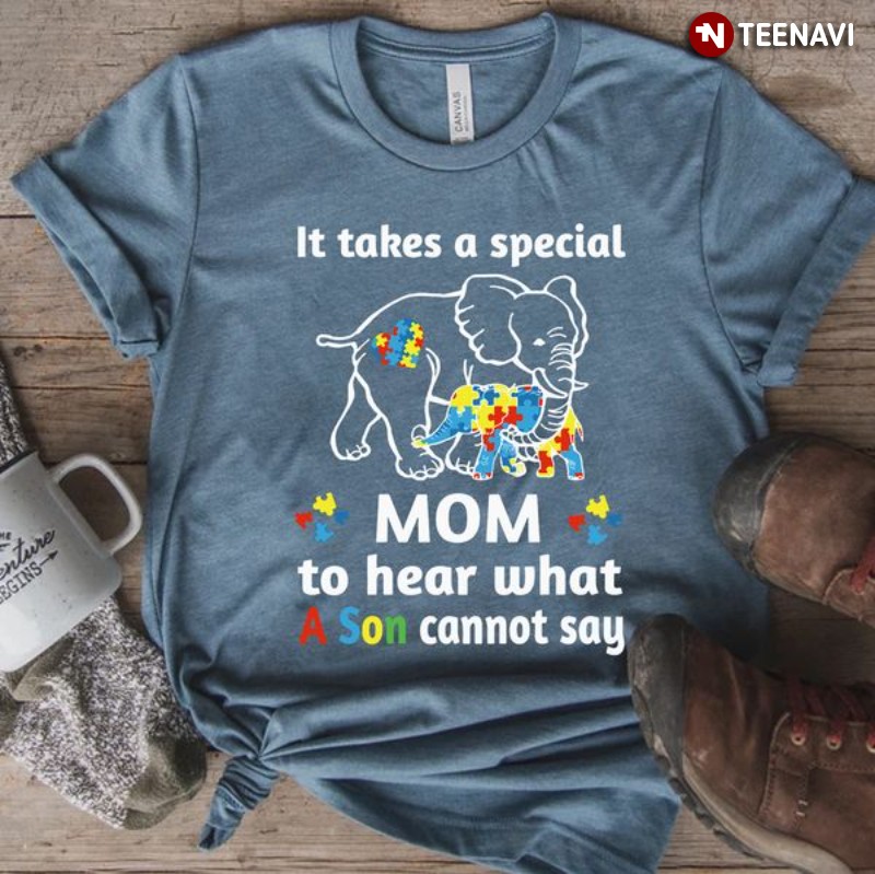 Autism Mom Elephant Shirt, It Takes A Special Mom To Hear What A Son Cannot Say