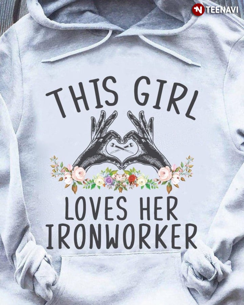 Ironworker Wife Girlfriend Hoodie, This Girl Loves Her Ironworker