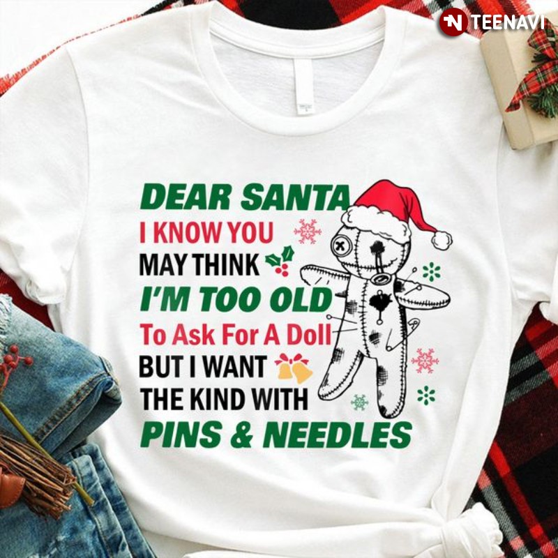 Christmas Doll Shirt, Dear Santa I Know You May Think I'm Too Old To Ask For A Doll