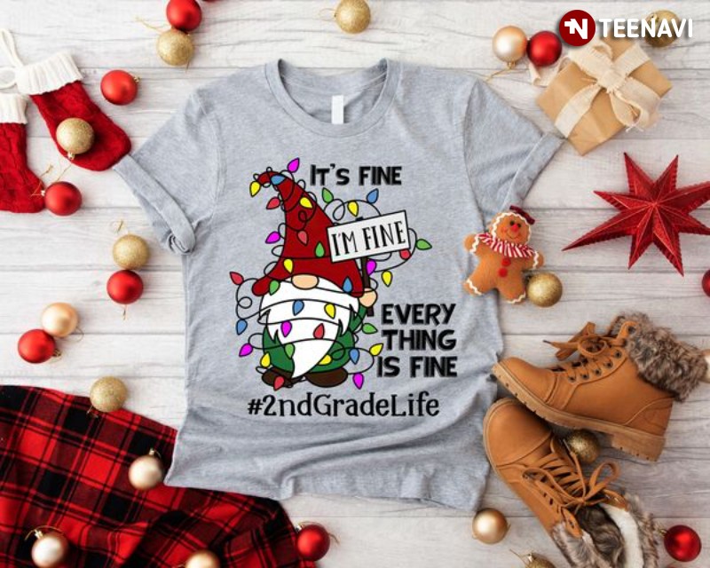 Gnome 2nd Grade Teacher Christmas Shirt, It’s Fine I’m Fine Everything Is Fine