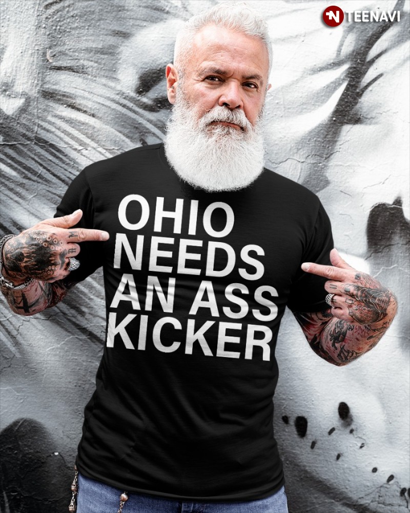 Tim Ryan Quote Shirt, Ohio Needs An Ass Kicker