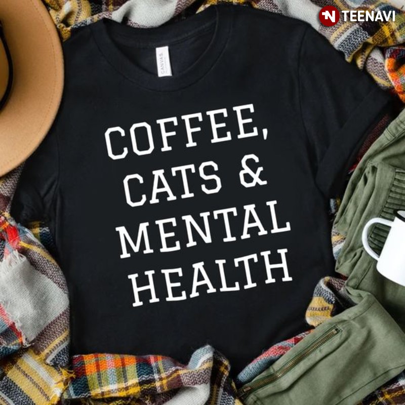 Coffee Pet Lover Mental Health Awareness Shirt, Coffee Cats & Mental Health