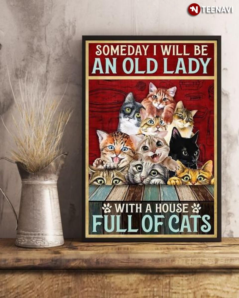 Cat Lover Poster, Someday I Will Be An Old Lady With A House Full Of Cats
