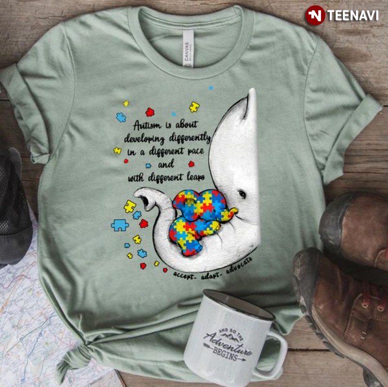 Autism Elephant Shirt, Autism Is About Developing Differently In A Different Pace