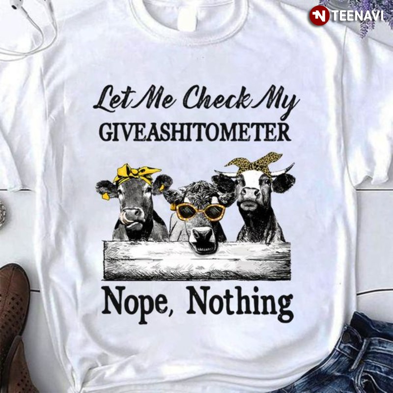 Cow Lover Shirt, Let Me Check My Giveashitometer Nope Nothing