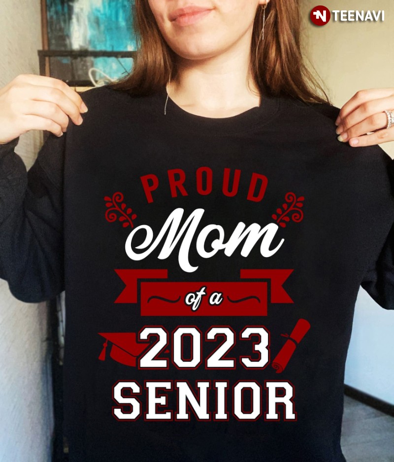 Proud Senior Mom Sweatshirt, Proud Mom Of A 2023 Senior