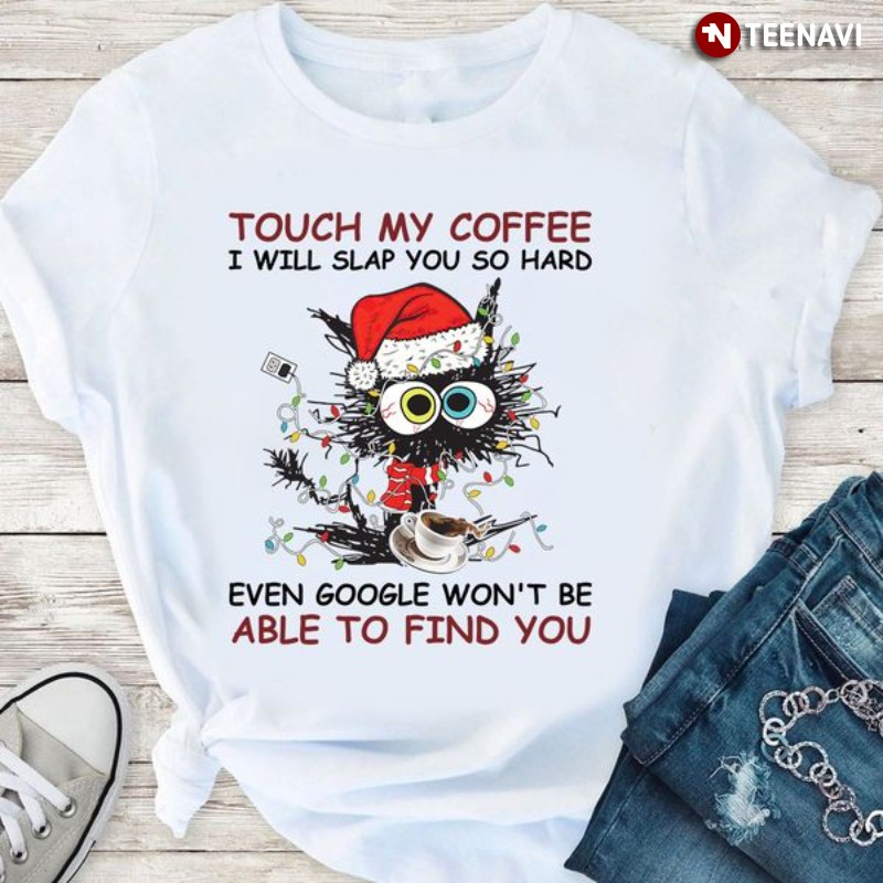 Black Cat Coffee Lover Shirt, Touch My Coffee I Will Slap You So Hard