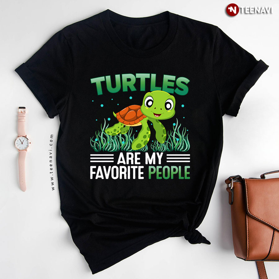 Turtles Are My Favorite People Funny Turtle Lover T-Shirt