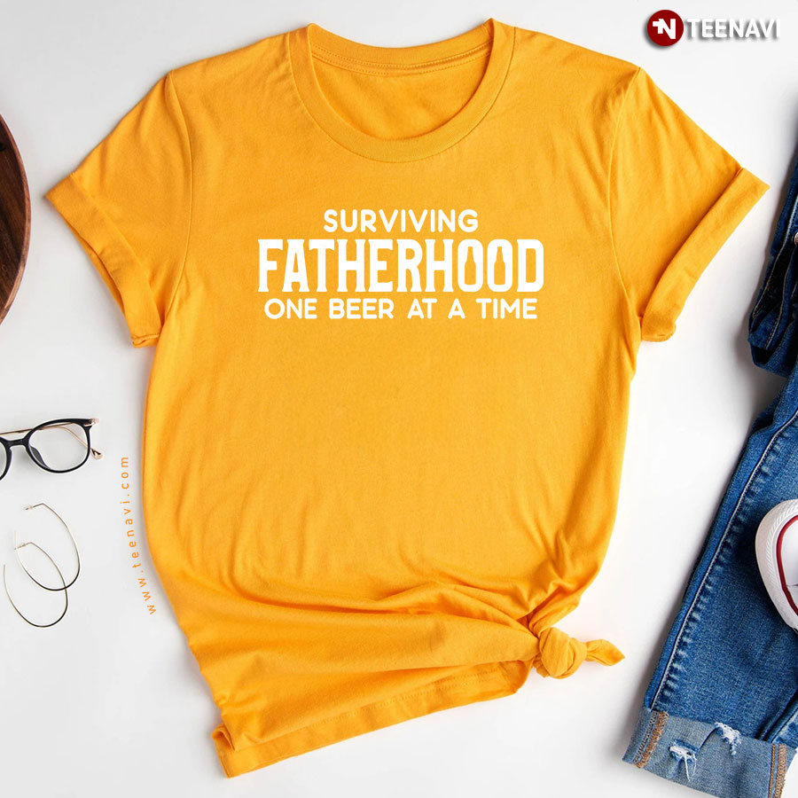 Surviving Fatherhood One Beer At A Time Funny Beer Dad T-Shirt