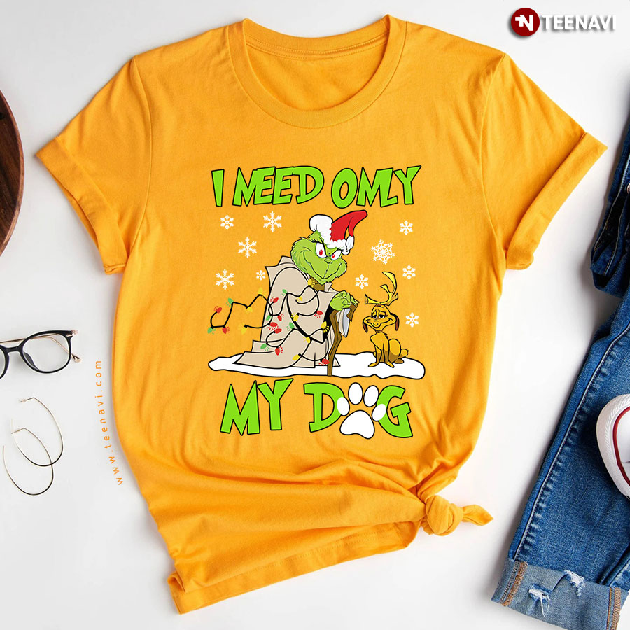 I Need Only My Dog Dog Grinch Christmas T-Shirt