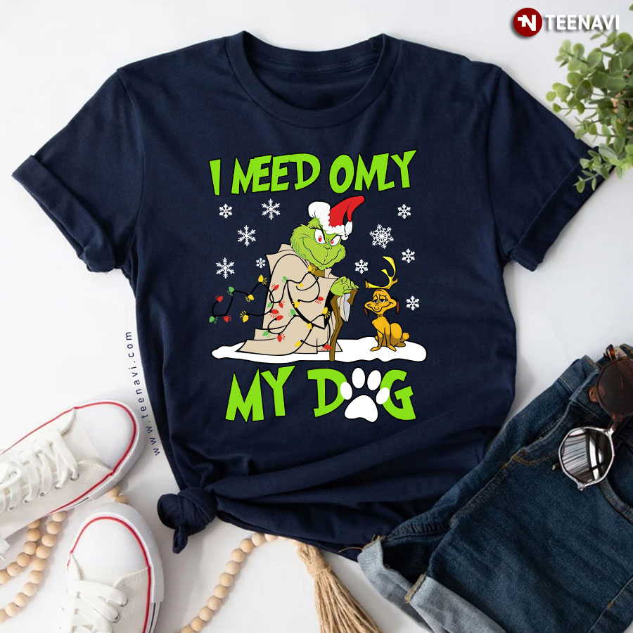 I Need Only My Dog Dog Grinch Christmas T-Shirt