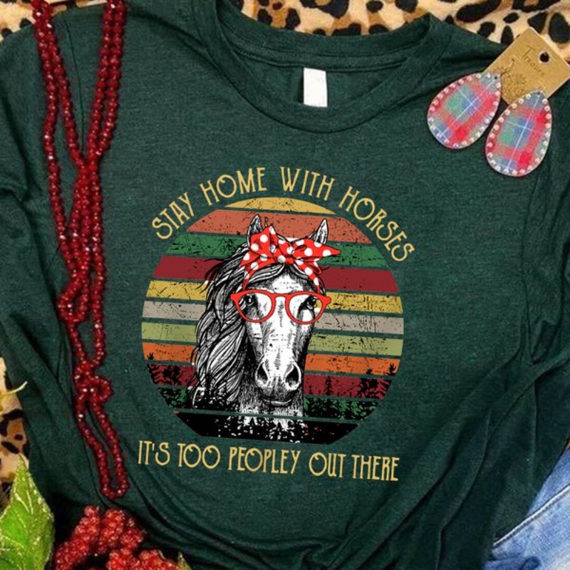 Funny Horse Shirt, Vintage Stay Home With Horses It's Too Peopley Out There