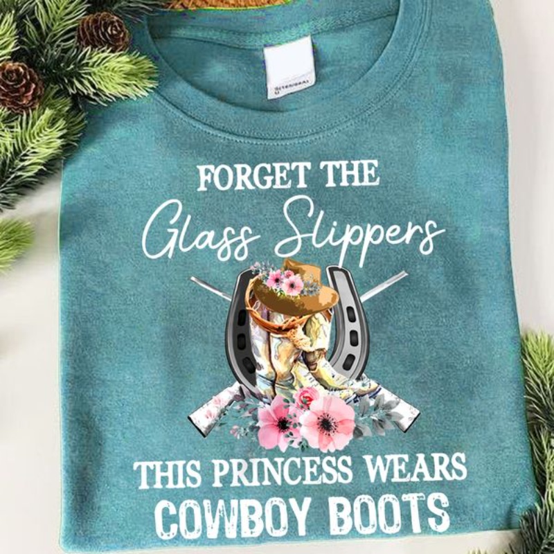 Cowgirl Shirt, Forget The Glass Slippers This Princess Wears Cowboy Boots