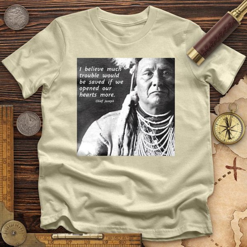 Chief Joseph Shirt, I Believe Much Trouble Would Be Saved If We Opened Out