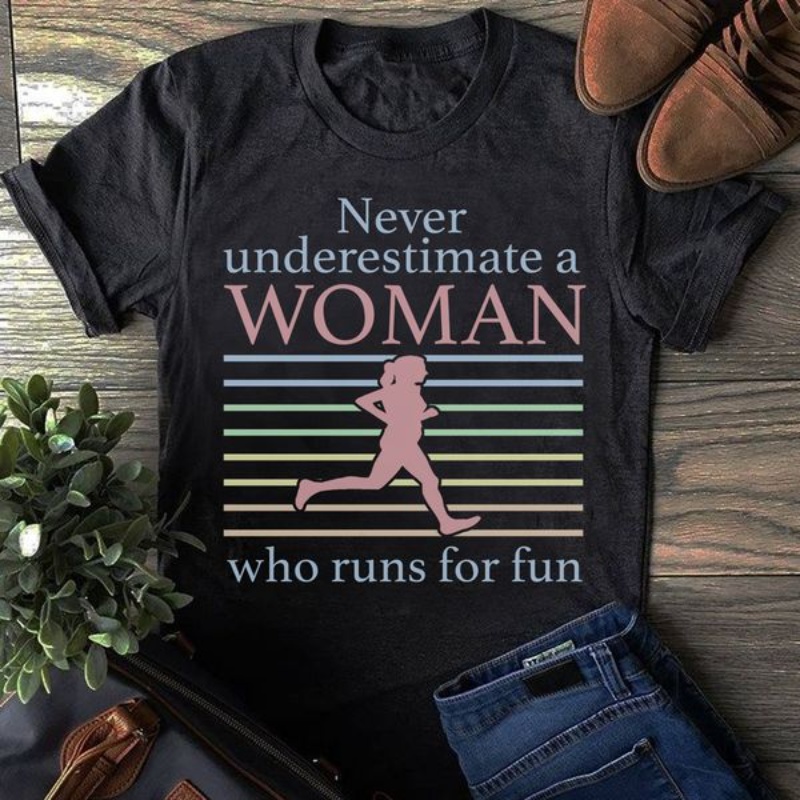 Running Lover Shirt, Never Underestimate A Woman Who Runs For Fun