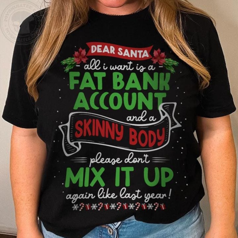 Christmas Holiday Shirt, Dear Santa All I Want Is A Fat Bank Account
