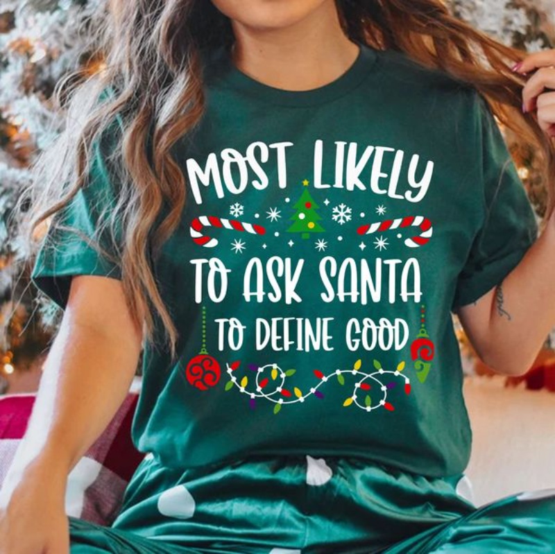 Christmas Shirt, Most Likely To Ask Santa To Define Good