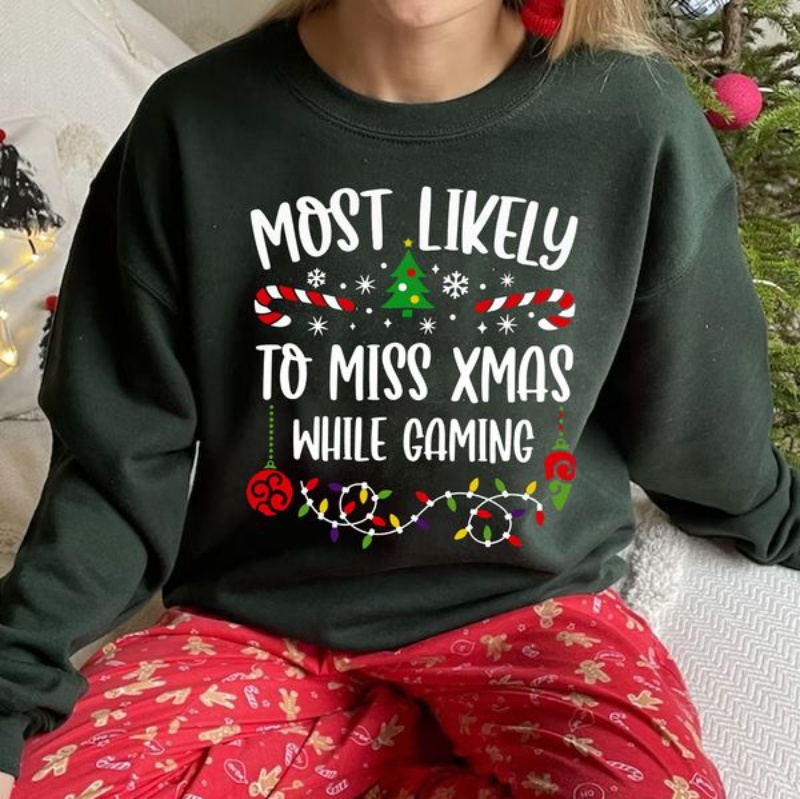 Christmas Gamer Sweatshirt, Most Likely To Miss Xmas While Gaming