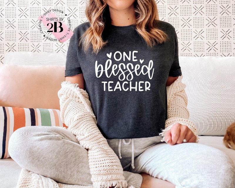 Teacher Appreciation Shirt, One Blessed Teacher
