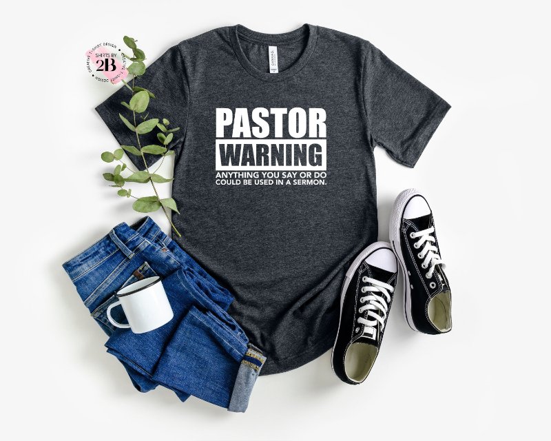 Pastor Life Shirt, Pastor Warning Anything You Say Or Do Could Be Used