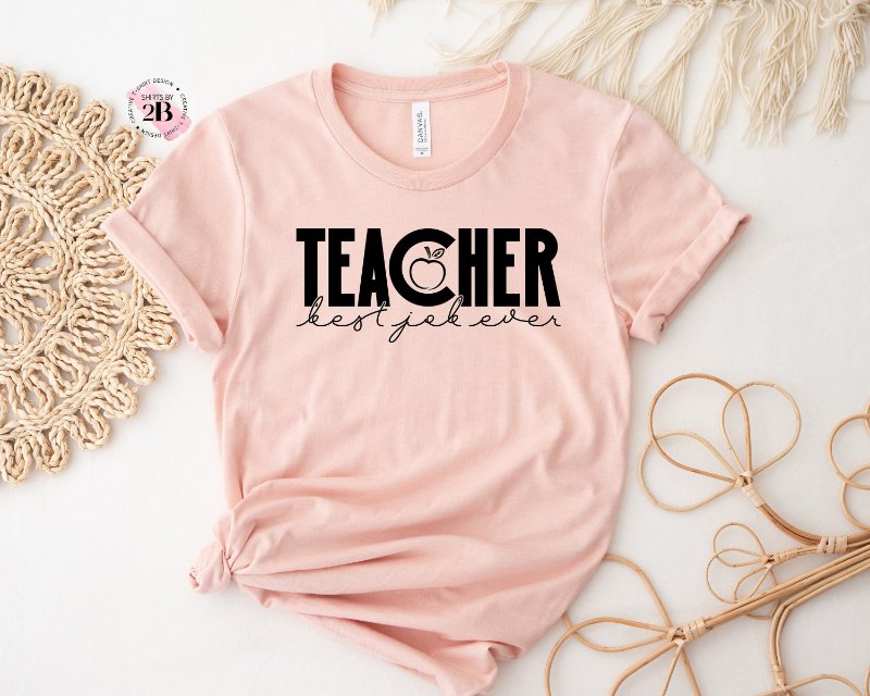 Teacher Appreciation Shirt, Teacher Best Job Ever