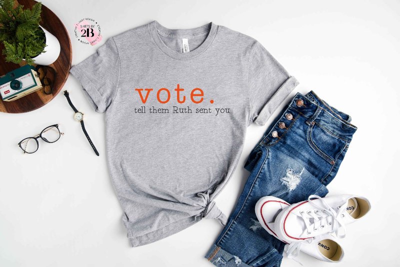 Reproductive Rights Shirt, Vote Tell Them Ruth Sent You