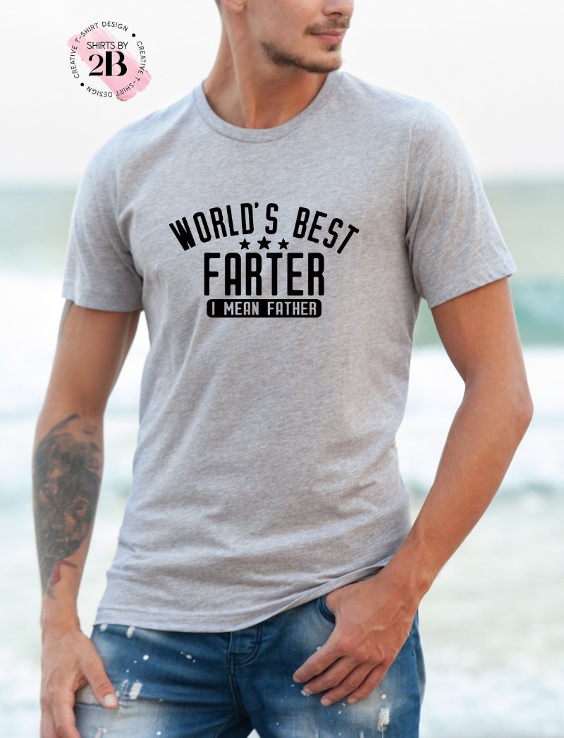 Funny Dad Shirt, World's Best Farter I Mean Father