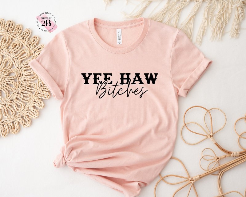 Country Shirt, Yee Haw Bitches