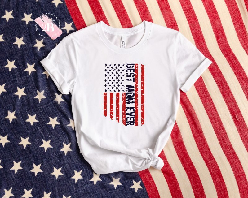 Mother's Day Shirt, Best Mom Ever American Flag