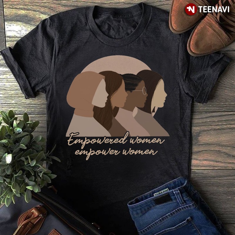 Inspiring Feminists Shirt, Empowered Women Empower Women
