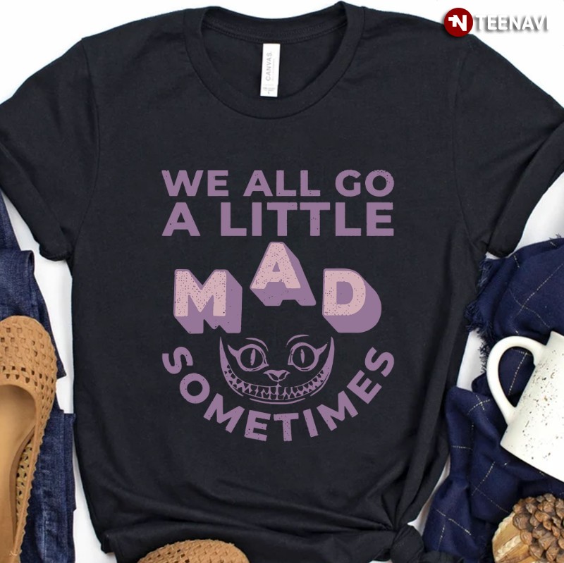 Psycho Norman Bates Quote Shirt, We All Go A Little Mad Sometimes