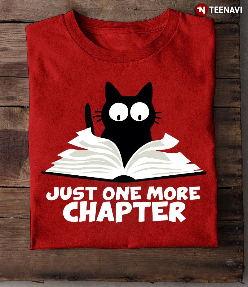 Black Cat Book Lover Shirt, Just One More Chapter