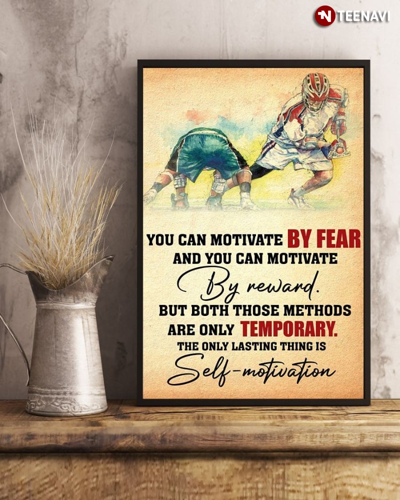 Lacrosse Player Poster, You Can Motivate By Fear & You Can Motivate By Reward