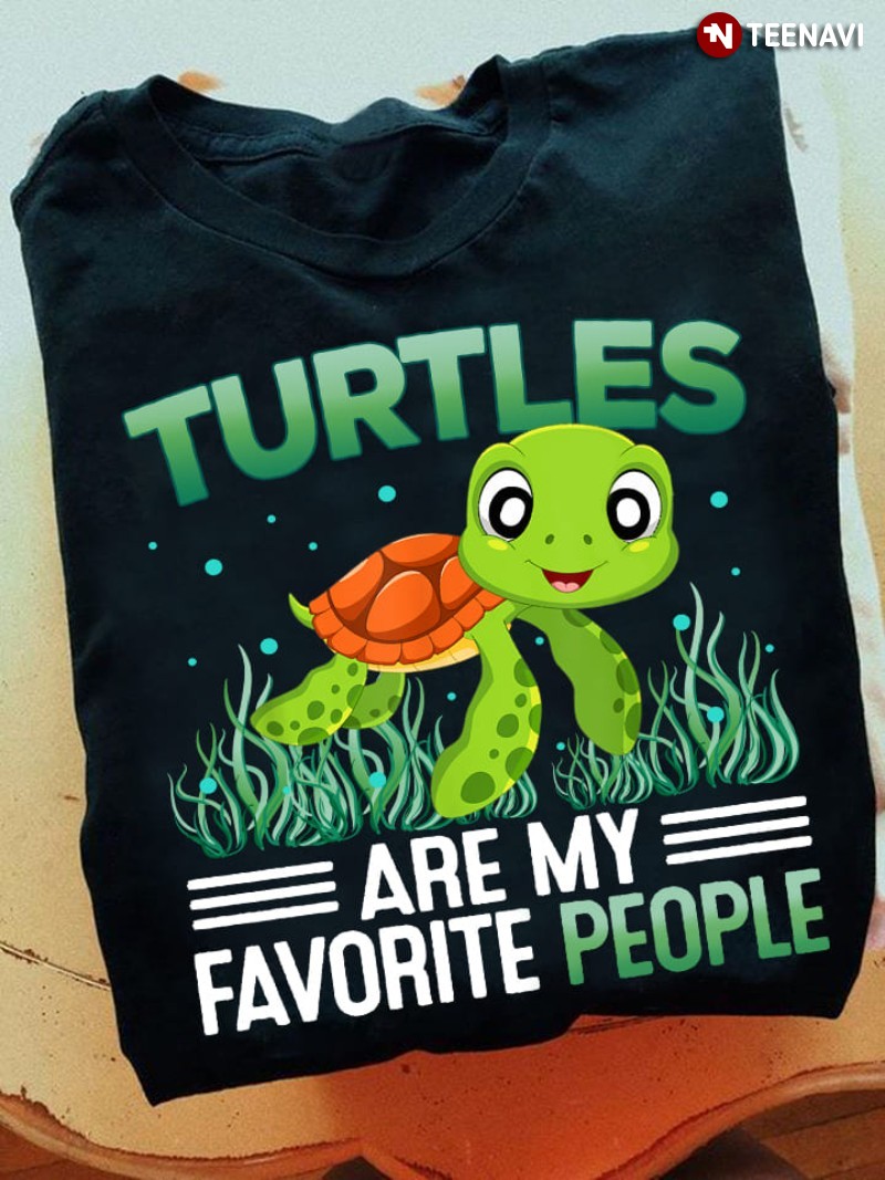 Funny Turtle Lover Shirt, Turtles Are My Favorite People
