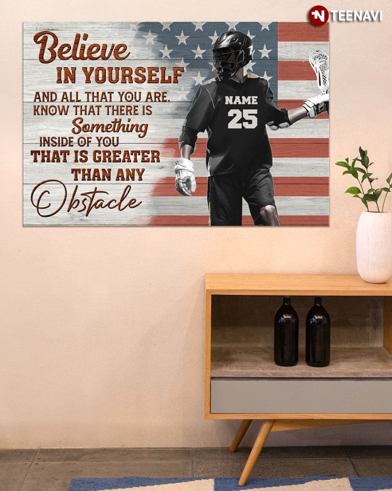 Personalized Lacrosse American Flag Poster, Believe In Yourself And All That You Are