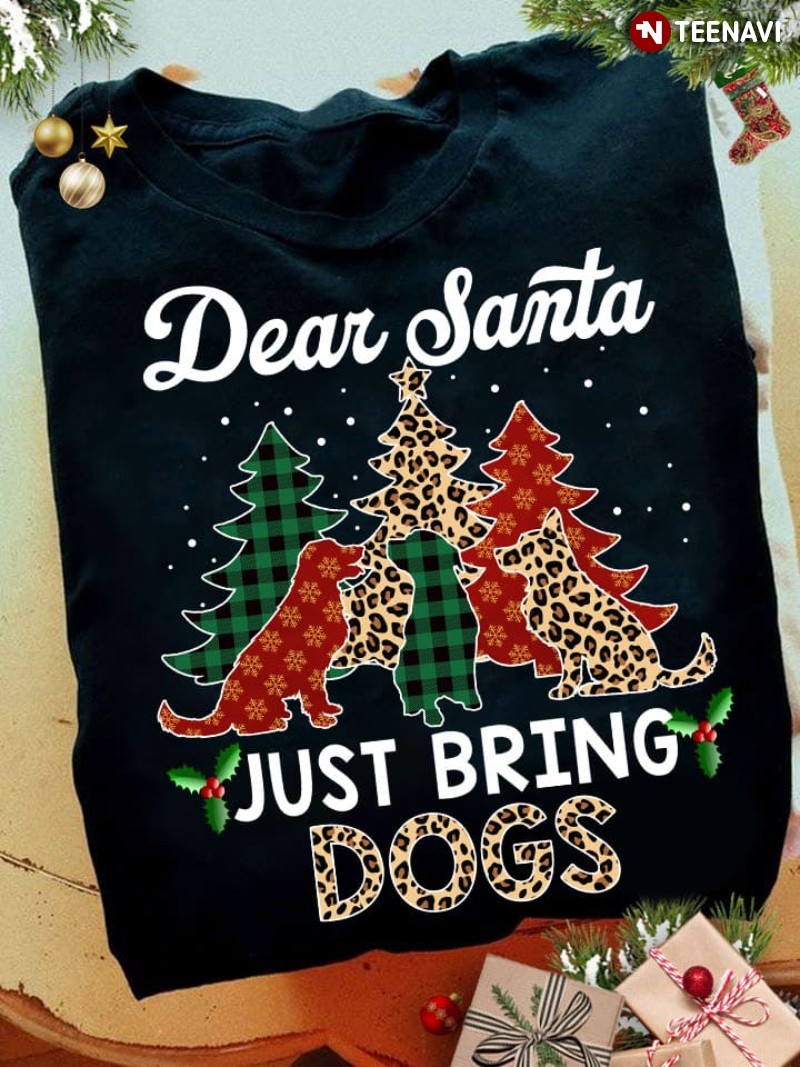 Christmas Santa Claus Dog Lover Shirt, Dear Santa Just Bring Dogs